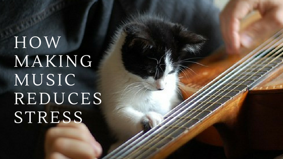 How Making Music Reduces Stress