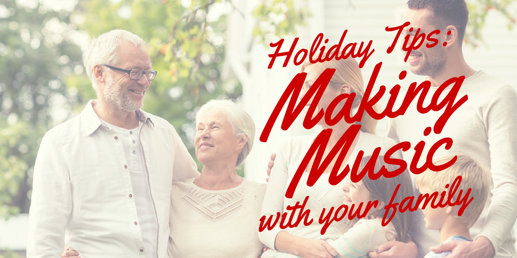 Holiday Tips: Making Music With Your Family