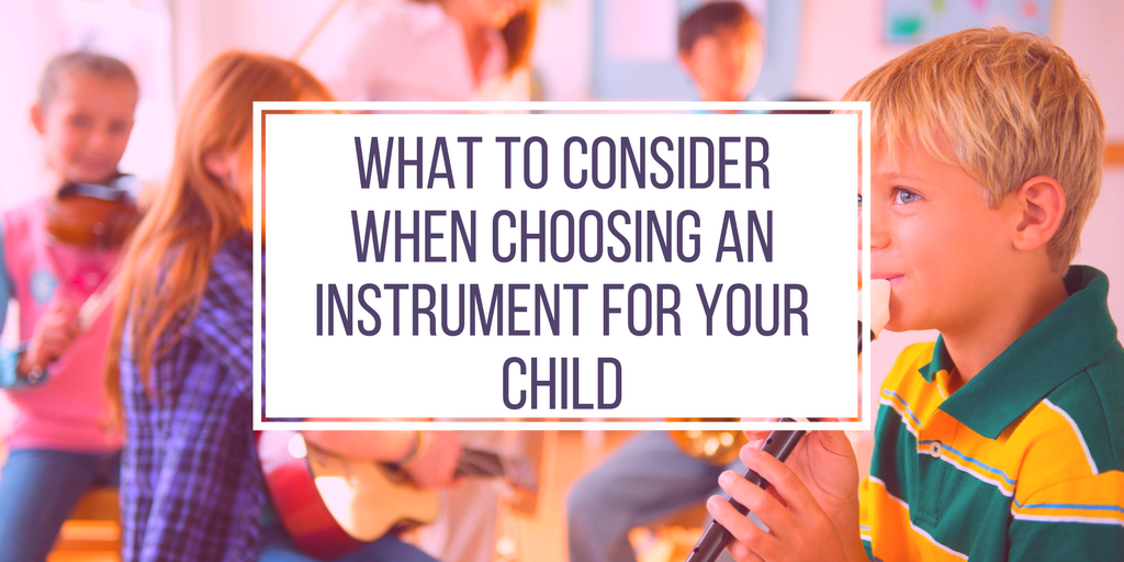 What To Consider When Choosing An instrument For Your Child