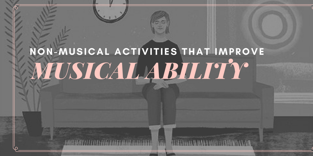 Non-Musical Activities That Improve Musical Ability